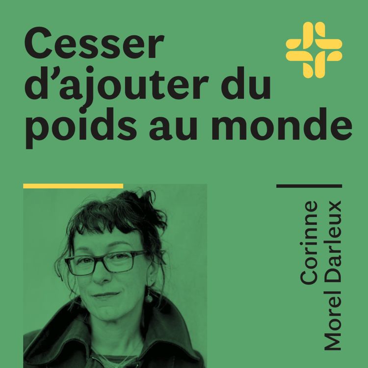 cover art for Corinne Morel Darleux - Cesser d'ajouter du poids au monde