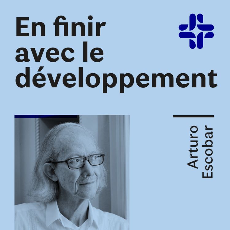 cover art for Arturo Escobar - En finir avec le développement