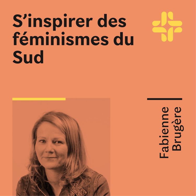 cover art for Fabienne Brugère - S'inspirer des féminismes du Sud