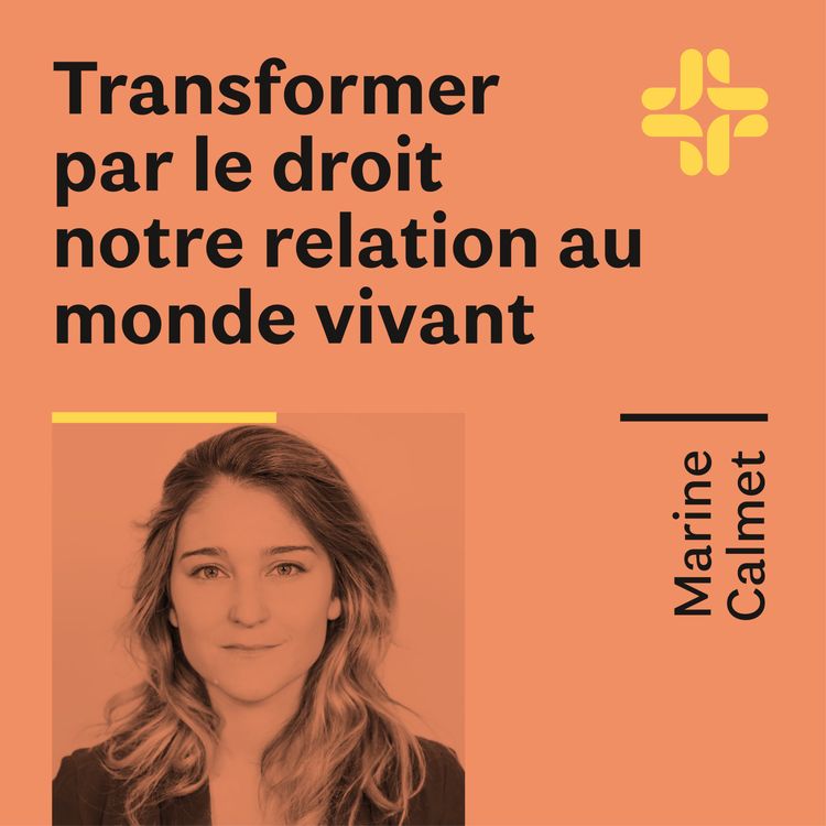 cover art for Marine Calmet - Transformer par le droit notre relation au monde vivant