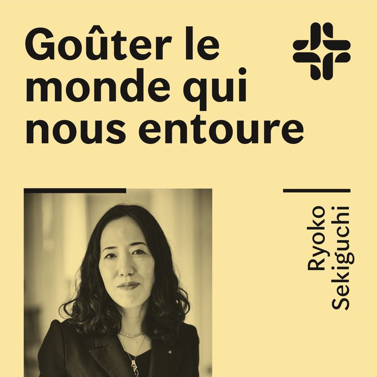 cover art for Ryoko Sekiguchi - Goûter le monde qui nous entoure