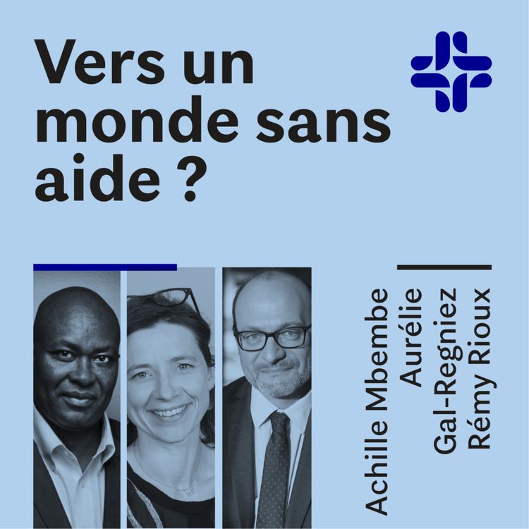 cover art for Achille Mbembre Aurélie Gal-Regniez Rémy Rioux - Vers un monde sans aide ?