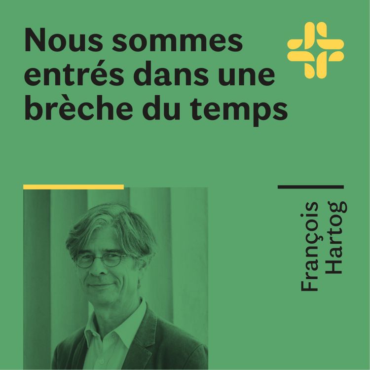 cover art for François Hartog - Nous sommes entrés dans une brèche du temps