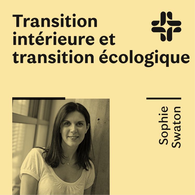 cover art for Sophie Swaton - Transition intérieure et transition écologique