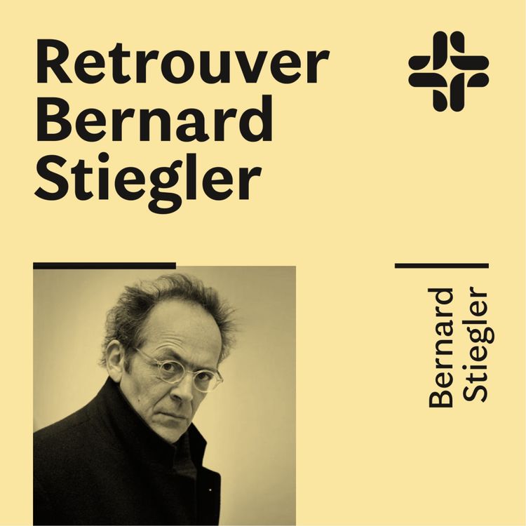 cover art for Bernard Stiegler - Retrouver Bernard Stiegler