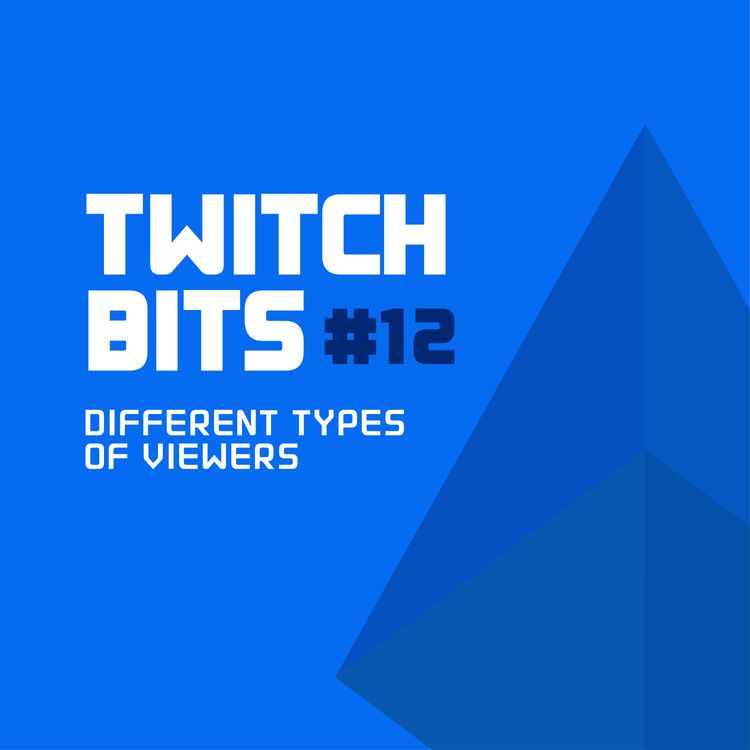 cover art for Twitch Bits #12 | Different Types Of Viewers