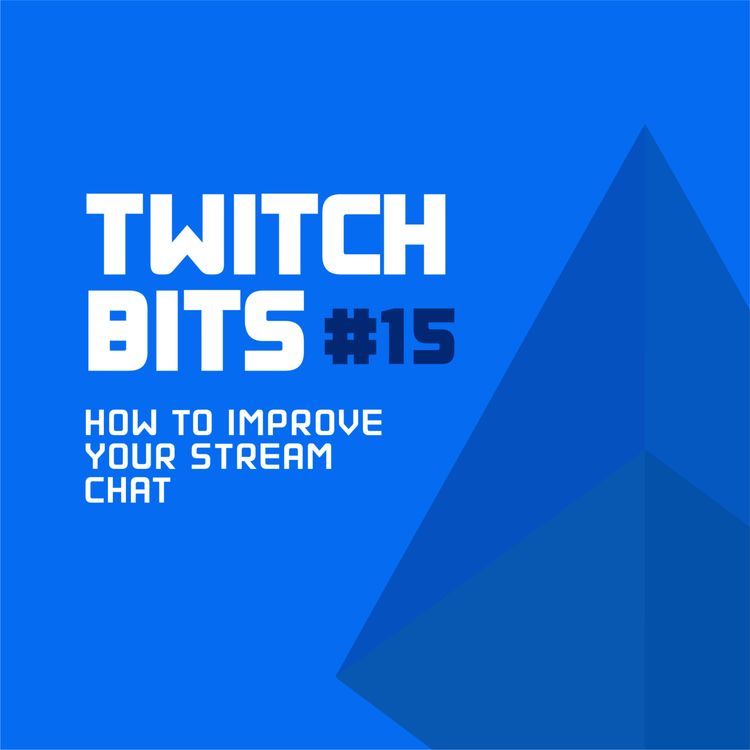 cover art for Twitch Bits #15 | How To Improve Your Stream Chat