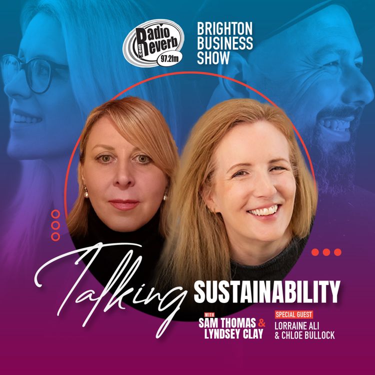 cover art for Talking Sustainability with Lorraine Ali and Chloe Bullock