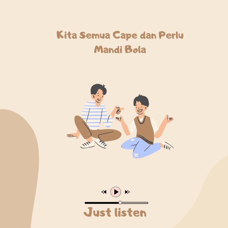 cover art for Kita Semua Cape dan Perlu Mandi Bola 