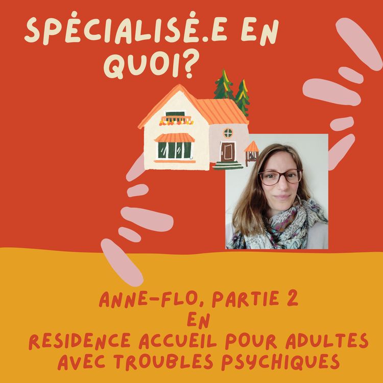 cover art for Anne-Flo, partie 2, en résidence accueil pour adultes avec troubles psychiques