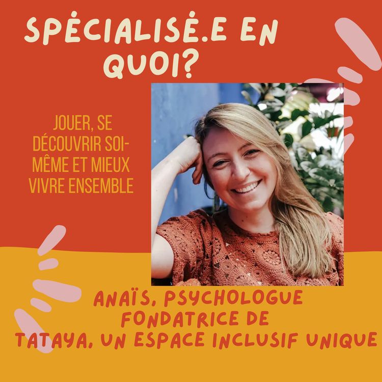 cover art for Anaïs, psychologue fondatrice de Tataya, un espace inclusif unique