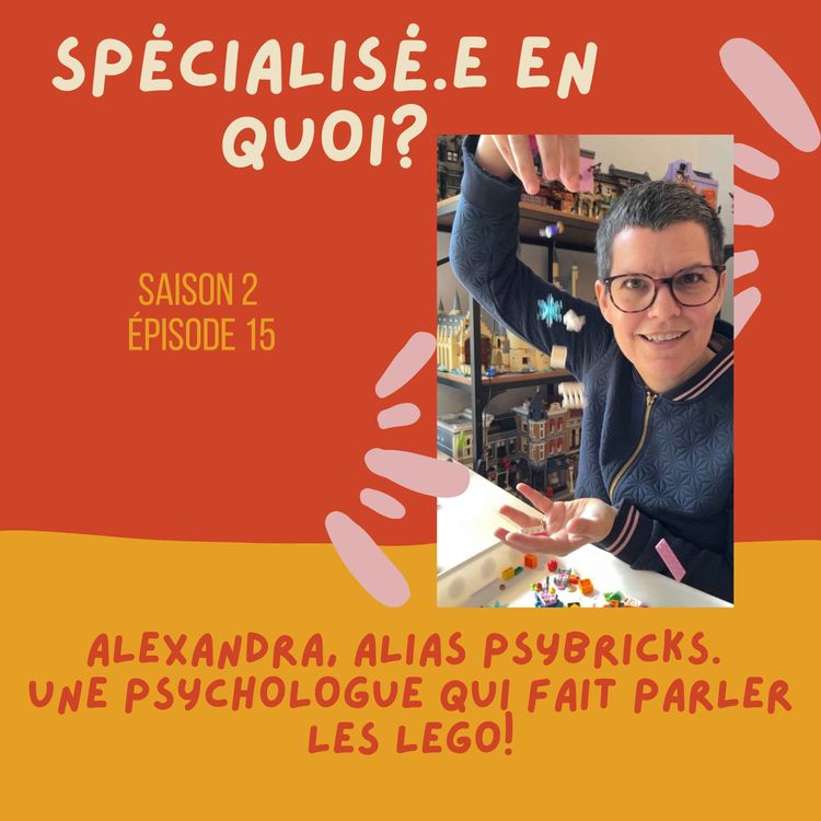 cover art for Alexandra, alias Psybricks. Une psychologue qui fait parler les Lego!