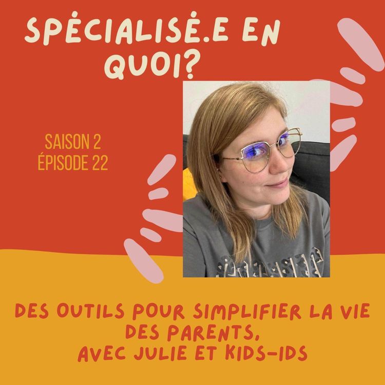 cover art for Des outils pour simplifier la vie des parents! Avec Julie et KIDS-IDS!