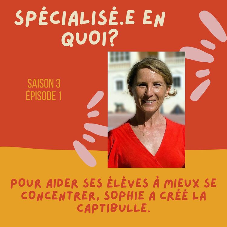 cover art for Pour aider ses élèves à mieux se concentrer, Sophie a créé la captibulle