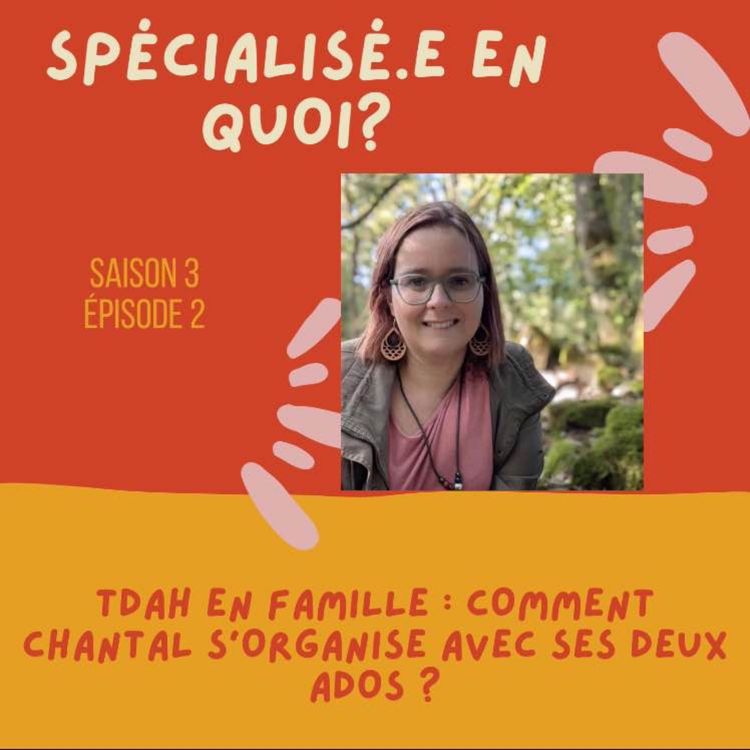 cover art for TDAH en famille : comment Chantal s’organise avec ses deux ados ?