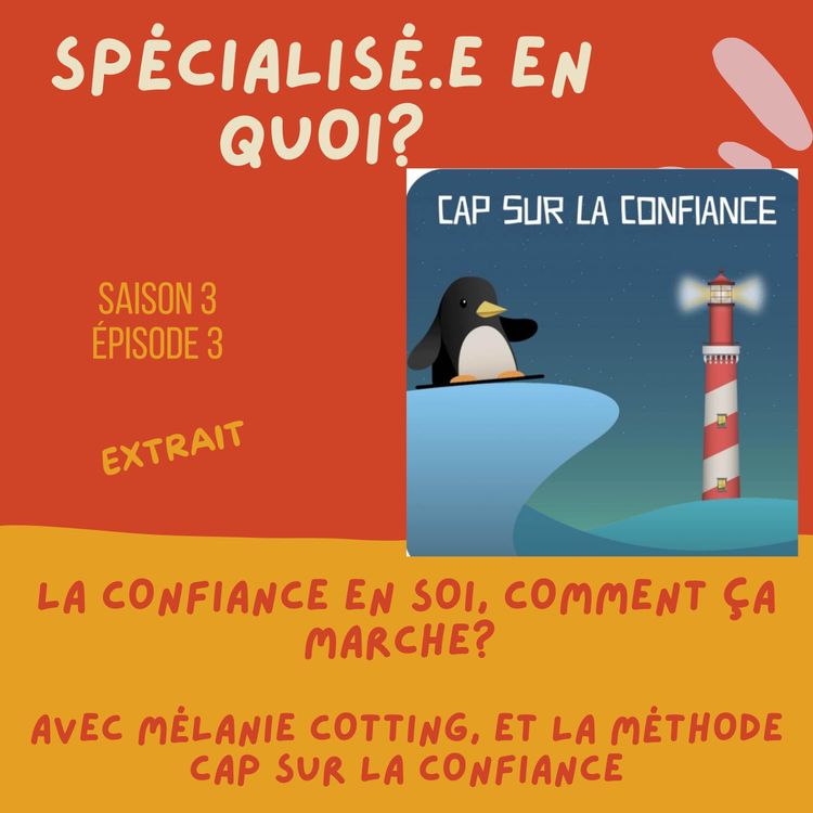 cover art for EXTRAIT: la confiance en soi, comment ça marche? Avec Mélanie Cotting, et la méthode Cap sur la confiance