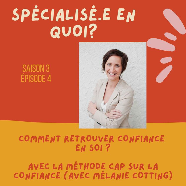 cover art for Comment retrouver confiance en soi avec la méthode Cap sur la confiance (avec Mélanie Cotting)