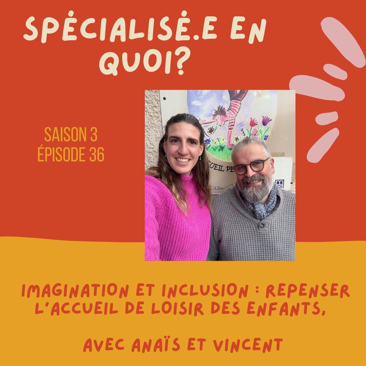 cover art for  imagination et inclusion : repenser l’accueil de loisir des enfants, avec Anaïs et Vincent