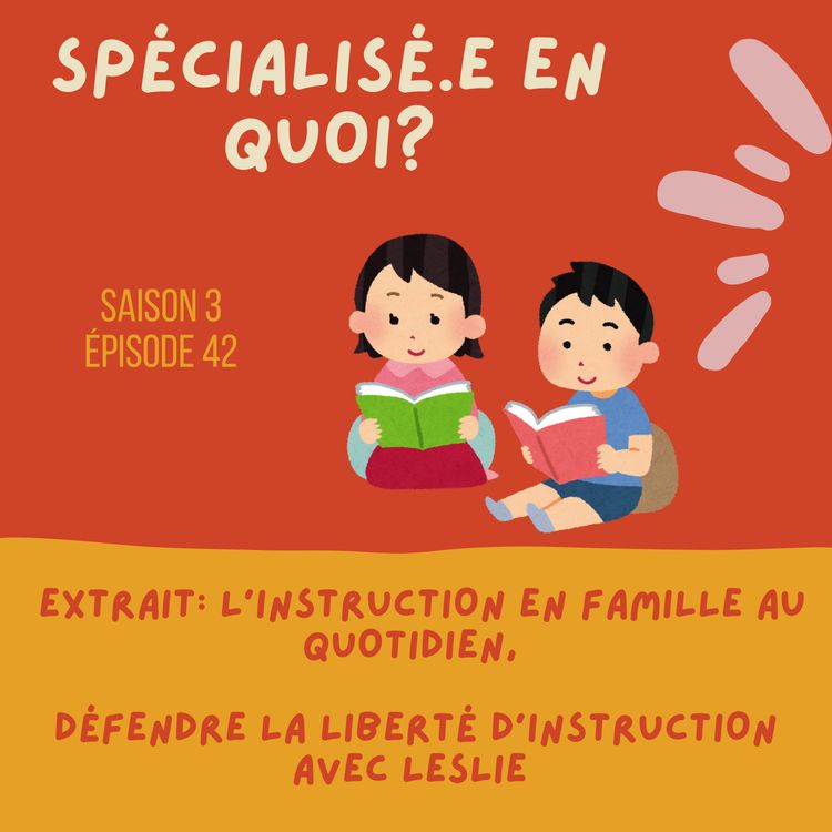 cover art for EXTRAIT: L'instruction en famille au quotidien, défendre la liberté d'instruction , avec Leslie