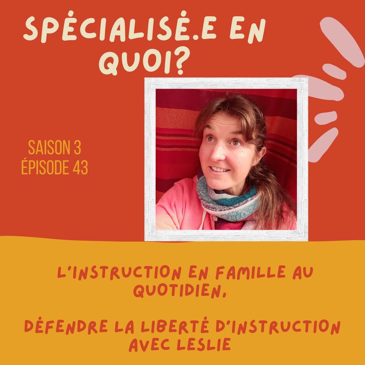 cover art for L'instruction en famille au quotidien, défendre la liberté d'instruction , avec Leslie