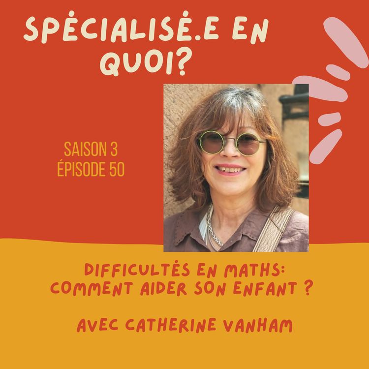 cover art for Difficultés en maths : comment aider son enfant? Avec Catherine Vanham