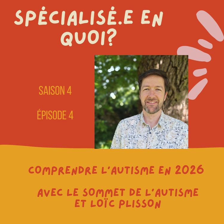 cover art for Comprendre l'autisme en 2026    avec le Sommet de l’autisme  et Loïc plisson
