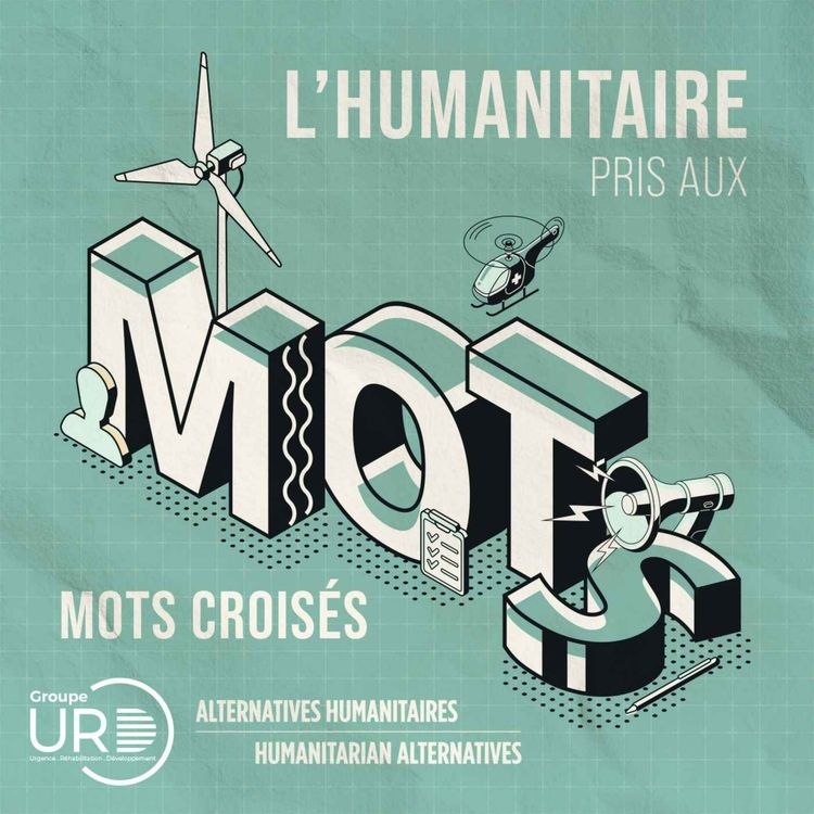 cover art for Mots croisés | Enjeux écologiques et aide humanitaire : les différentes facettes d’une interdépendance (avérée)