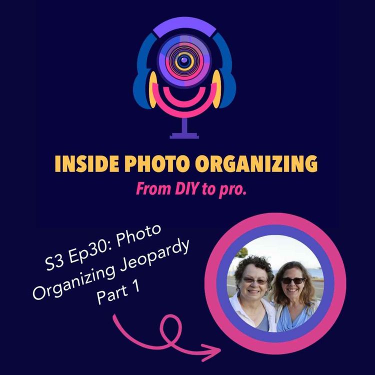 cover art for Season 3 - Episod 30 - Photo Organizing Jeopardy Part One