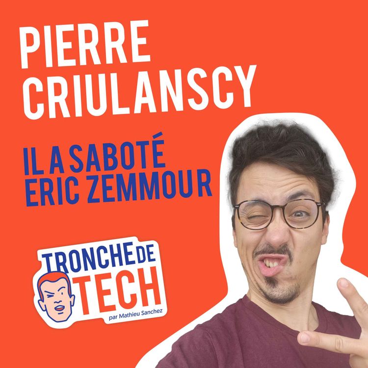 cover art for #2 - Pierre Criulanscy - Il a saboté Eric Zemmour