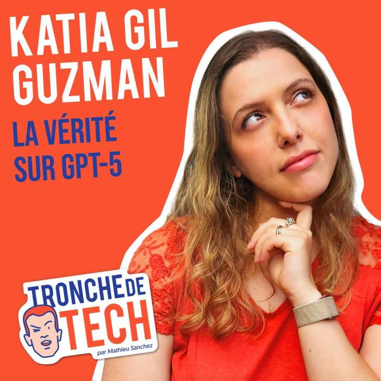 cover art for #56 - Katia Gil Guzman - La vérité sur GPT-5
