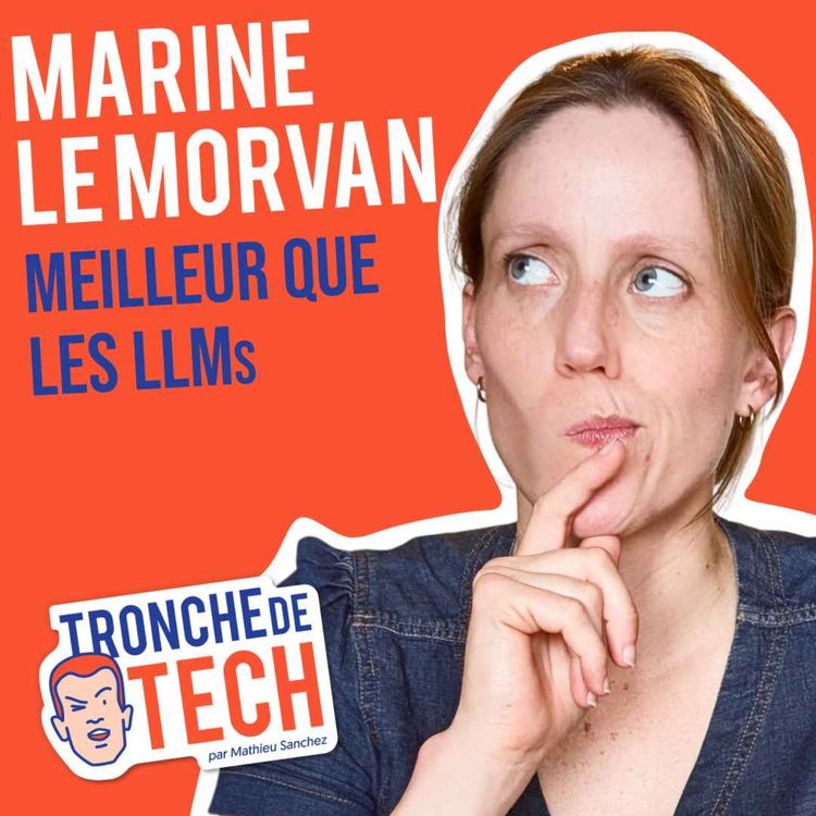 cover art for #74 - Marine Le Morvan - Meilleur que les LLMs