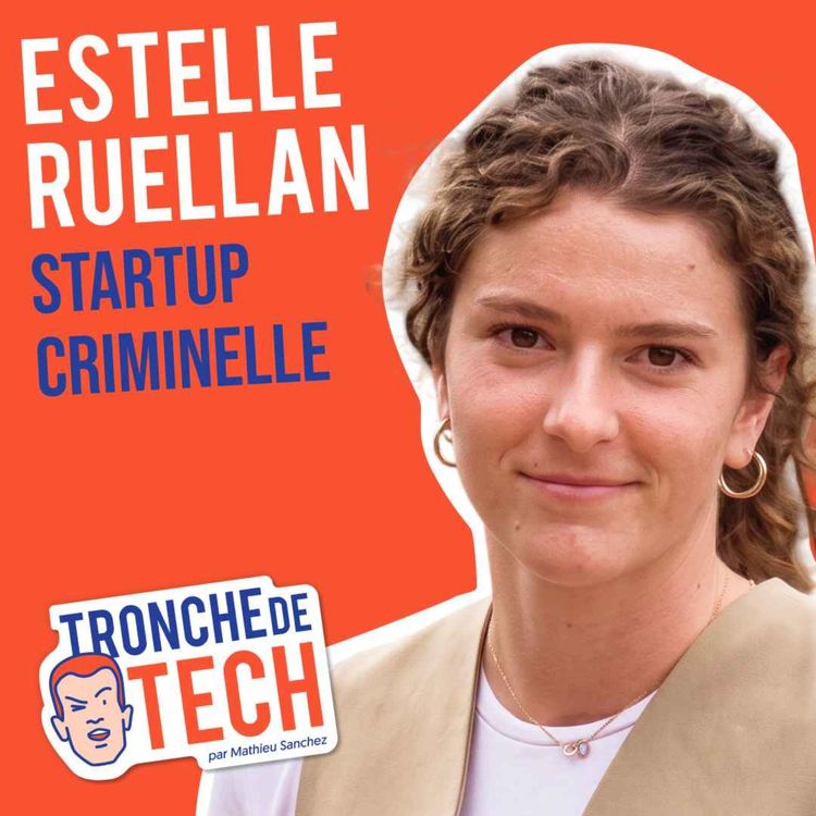 cover art for #78 - Estelle Ruellan - Startup Criminelle