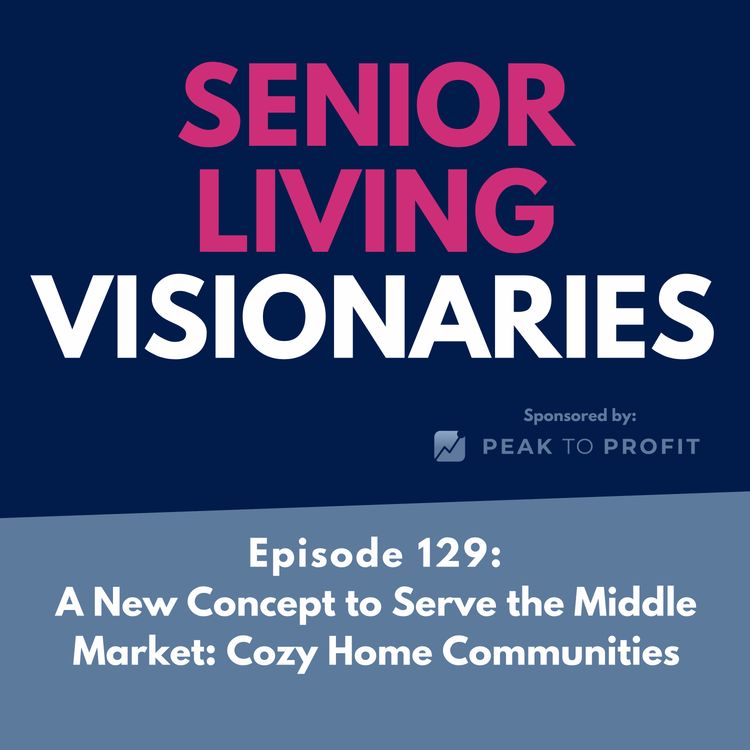 cover art for Episode 129: A New Concept in Middle Market Senior Living