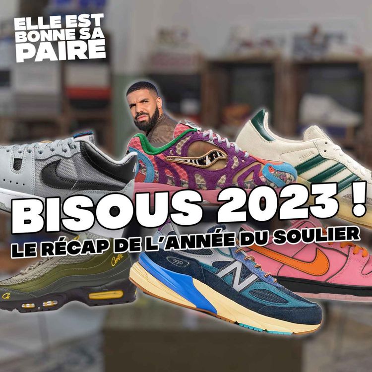 cover art for Bisous 2023 ! Les meilleures sneakers de l'annĂ©e đ