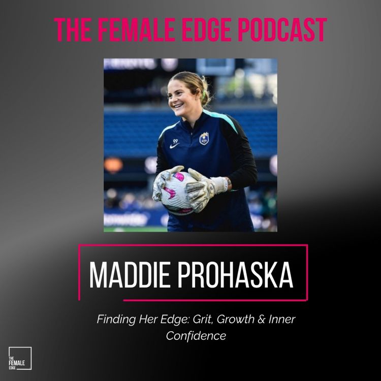 cover art for Finding Her Edge: Maddie Prohaska on Grit, Growth & Finding Inner Confidence