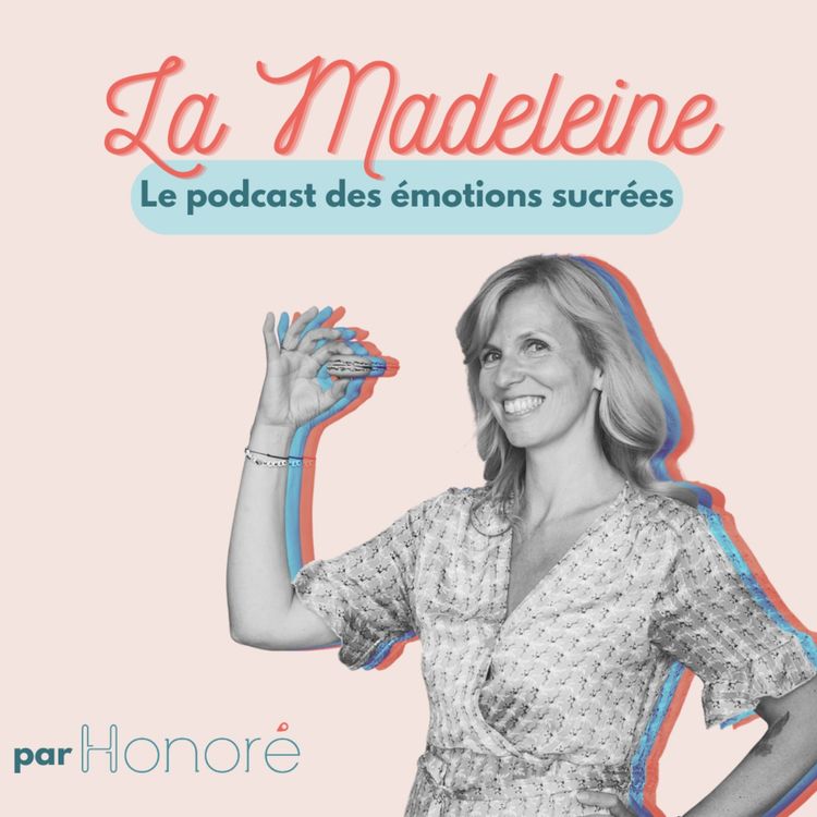 cover art for Bienvenue sur La Madeleine, le podcast des émotions sucrées