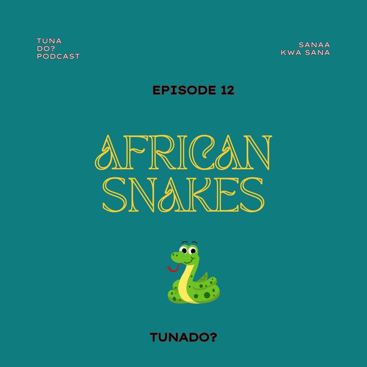 cover art for Ep. 12: I've Heard So Much About African Snakes