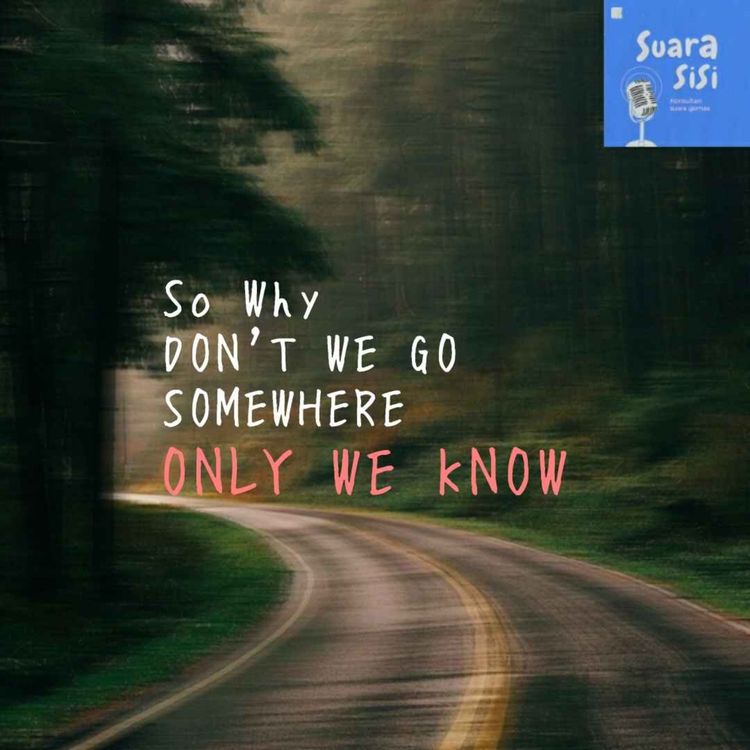 cover art for Eps 76 - Life after break up 3: Somewhere only we know. 
