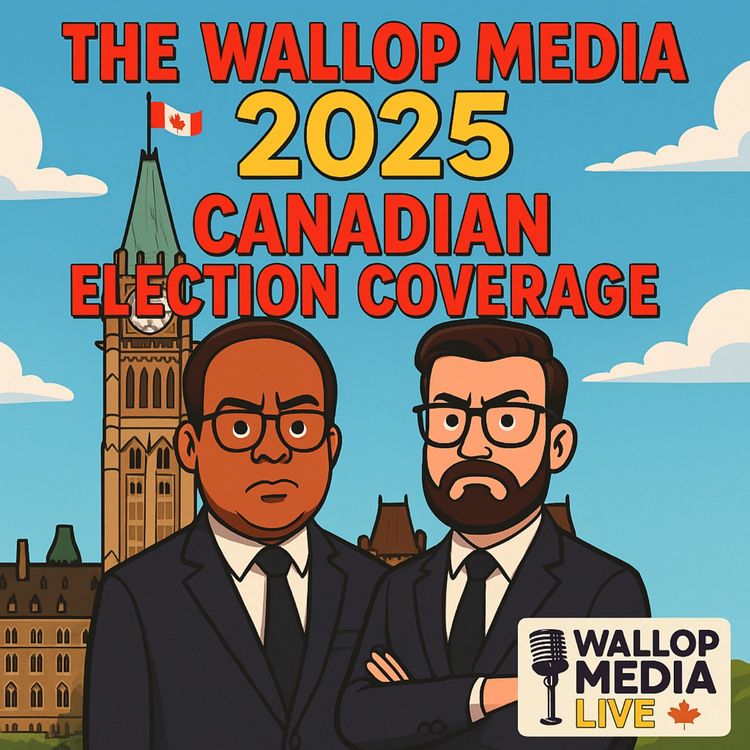 cover art for Wallop Media Presents: The 2025 Canadian Federal Election Show