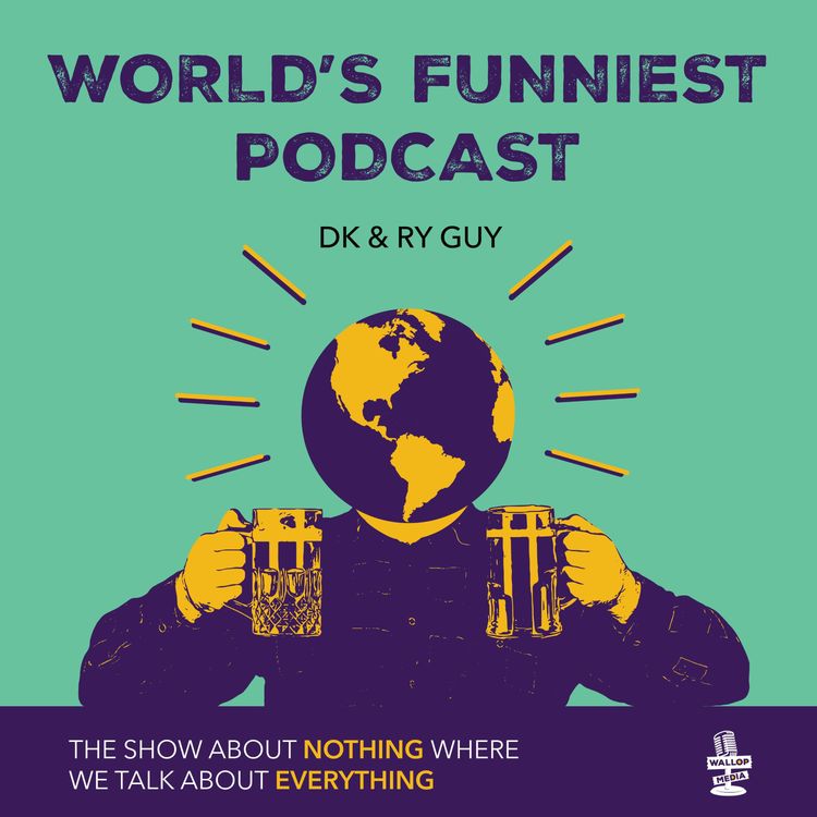 cover art for Wallop Media Present: Worlds Funniest Podcast EP 64 "I thought about it, and I was fine with it"