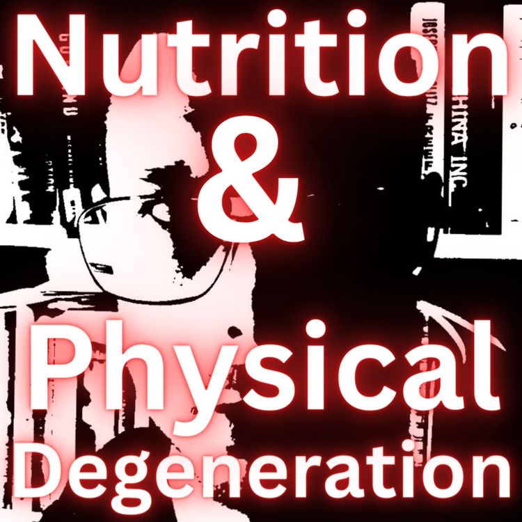 cover art for Nutrition & Physical Degeneration - DEEP DIVE - Weston A. Price