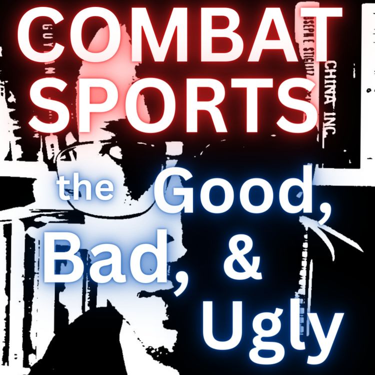 cover art for Combat Sports: the Good, Bad, & Ugly - Notus & Friends podcast