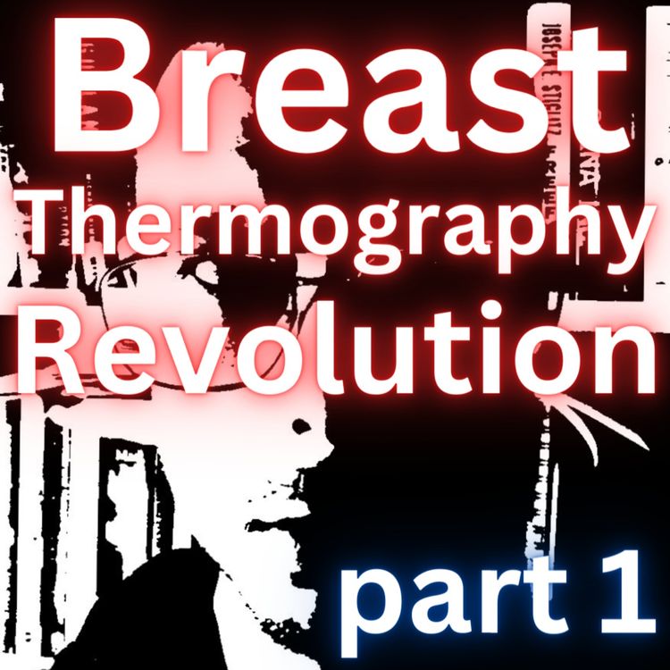 cover art for Breast Thermography Revolution with Dr. Wendy Sellens (part 1)