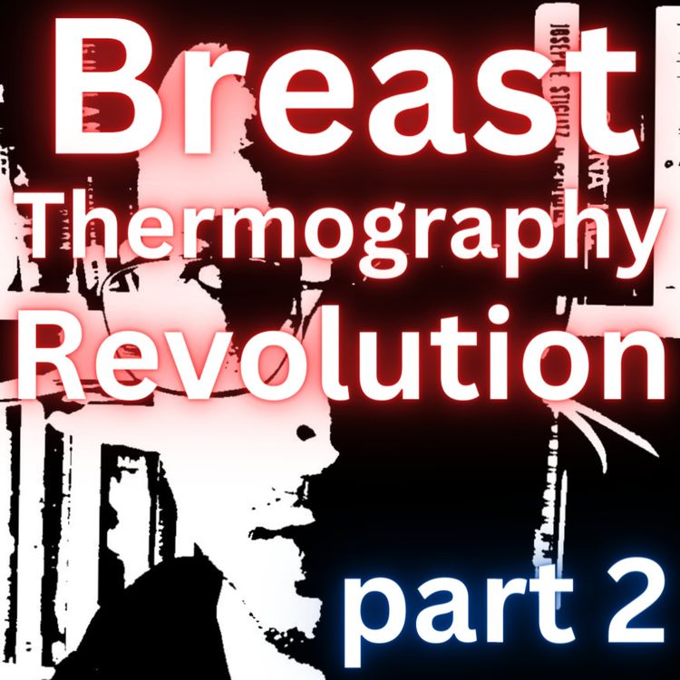 cover art for Breast Thermography Revolution with Dr. Wendy Sellens (part 2)