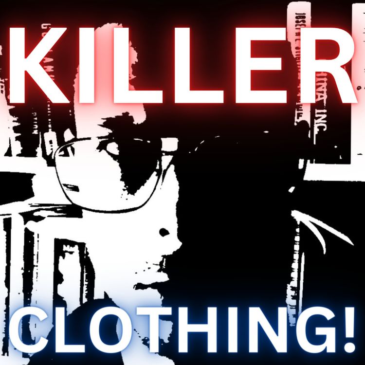 cover art for KILLER CLOTHING! (Deep Dive) - how seemingly innocent clothing choices endanger your health