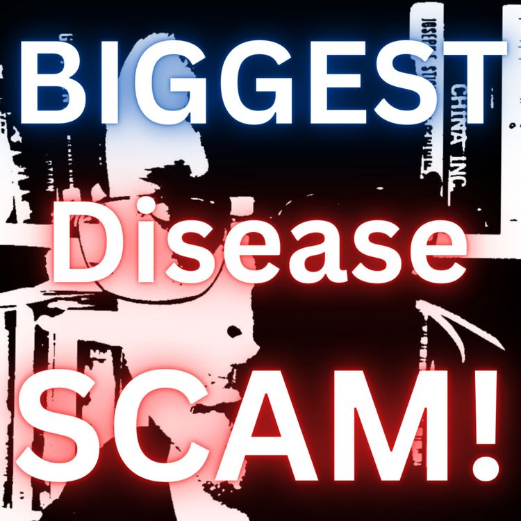 cover art for The BIGGEST Disease SCAM...that you've never heard of!