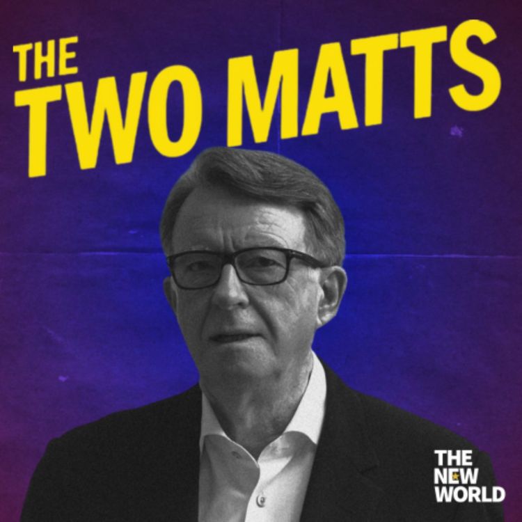 cover art for The Two Matts Q&A: Mandelson rage, arrest Andrew Windsor and Zack Polanski on drugs
