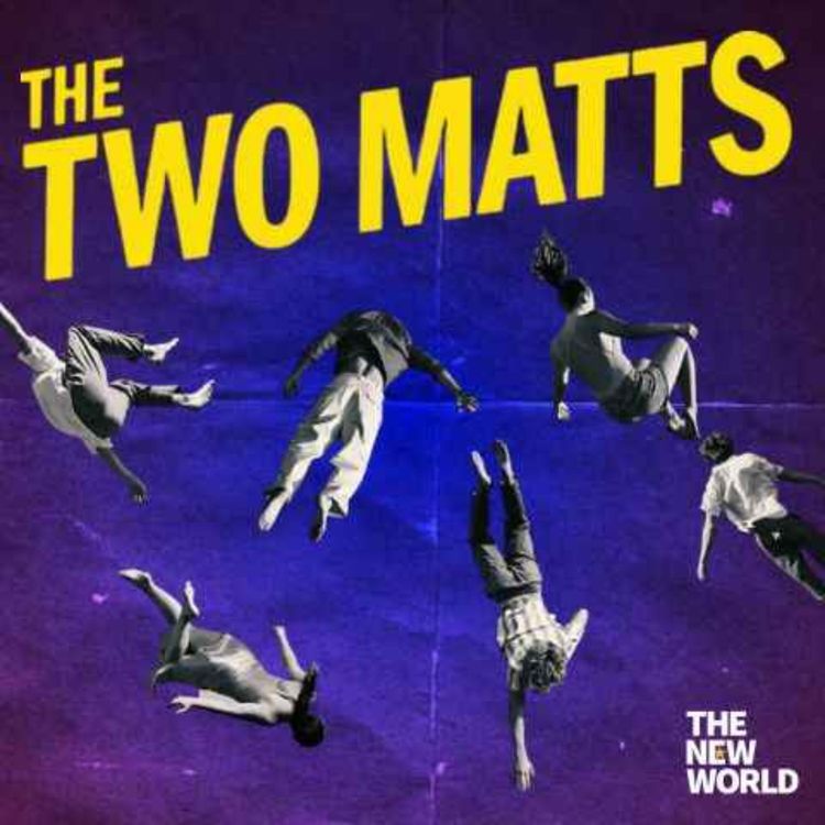 cover art for The Two Matts Q&A: What hope for the next generation and how does Farage get away with it?