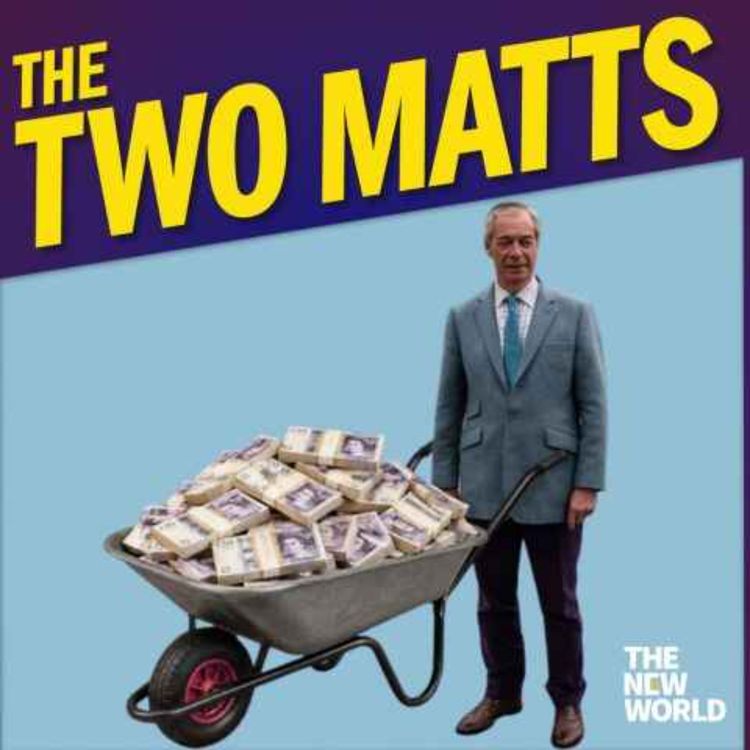 cover art for The Two Matts Q&A: What is it crypto billionaires love so much about Nigel Farage?