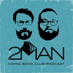 cover art for 2 Man Comic Book Club Podcast